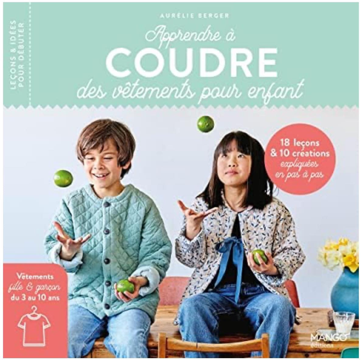 Apprendre à coudre des vêtements pour enfants - Aurélie Berger